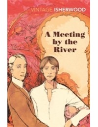 A Meeting By the River (Vintage Isherwood)