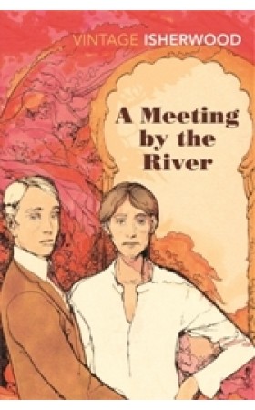 A Meeting By the River (Vintage Isherwood)