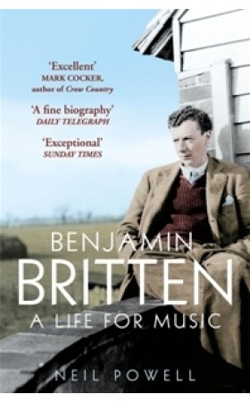 Benjamin Britten : A Life for Music