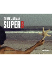 Derek Jarman Super 8