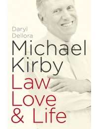 Michael Kirby : Law, Love andamp; Life