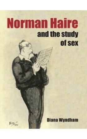 Norman Haire and the Study of Sex