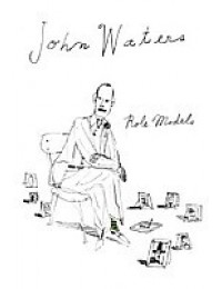 John Waters: Role Models