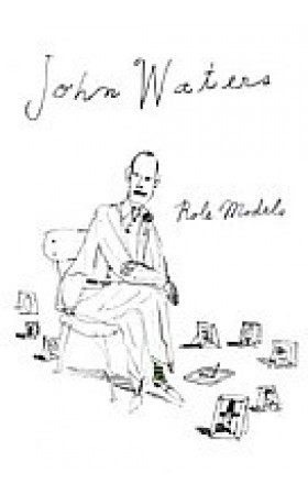 John Waters: Role Models