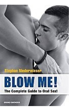 Blow Me! : The Complete Guide to Oral Sex