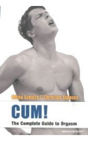 Cum! The Complete Guide to Orgasm