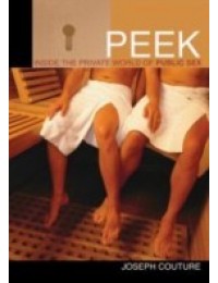 Peek : Inside the Private World of Public Sex