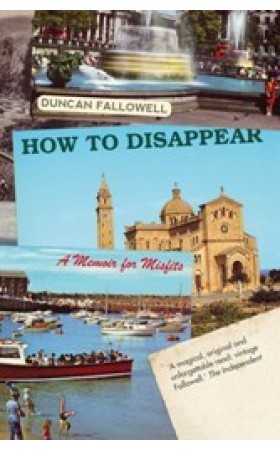 How to Disappear: A Memoir for Misfits