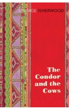 The Condor and the Cows (Vintage Isherwood)