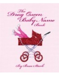 The Drag Queen Baby Name Book