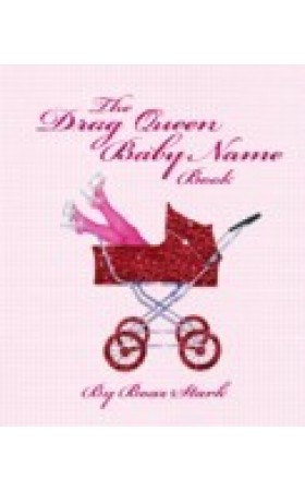 The Drag Queen Baby Name Book