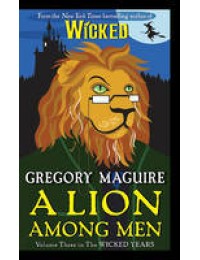 A Lion Among Men : Book Three in the Wicked Years Series