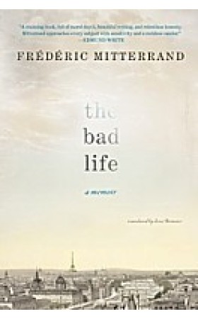 The Bad Life : A Memoir