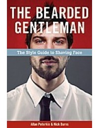 The Bearded Gentleman : The Style Guide to Shaving Face